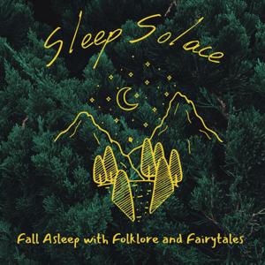Sleep Solace - Fall Asleep with Folklore and Fairytales