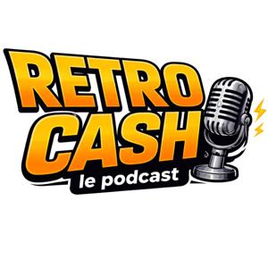 Retro Cash Le Podcast