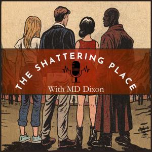 The Shattering Place Podcast