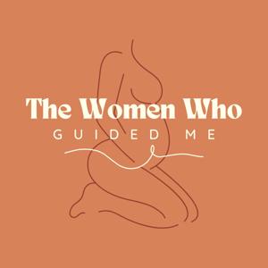 The Women Who Guided Me
