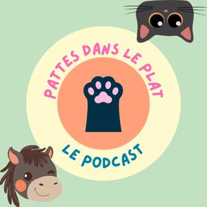 Pattes dans le Plat - Podcast Chat et Cheval