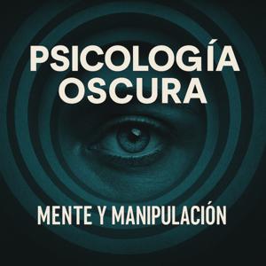 Psicología Oscura | Mente y Manipulación