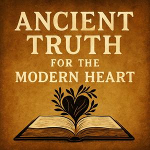 Ancient Truth for the Modern Heart