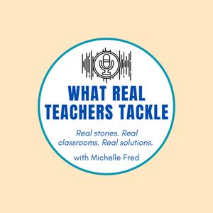 What Real Teachers Tackle
