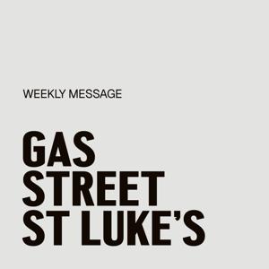 Gas Street St Luke's Weekly Message