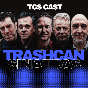 TCS CAST: Trashcan Sinatras
