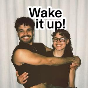 Wake it up!