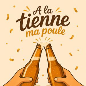 A la tienne ma poule