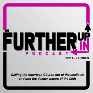 The Further Up, Further In Podcast
