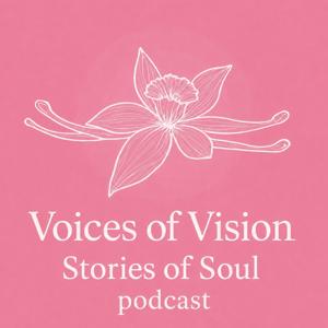 Voices of Vision. Stories of Soul Podcast