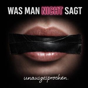 unausgesprochen. WAS MAN NICHT SAGT.