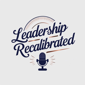 Leadership Recalibrated™