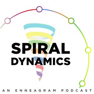 Spiral Dynamics | An Enneagram Podcast