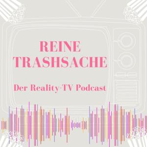 Reine Trashsache - Der Reality TV Podcast
