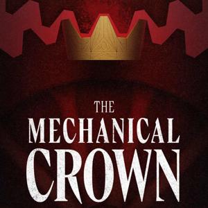 The Mechanical Crown: a weekly fantasy serial