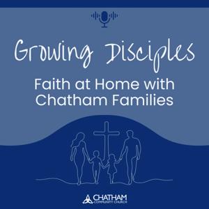 Growing Disciples: Faith at Home with Chatham Families