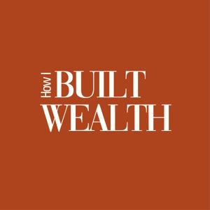 How I Built Wealth