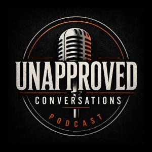 Unapproved Conversations Podcast