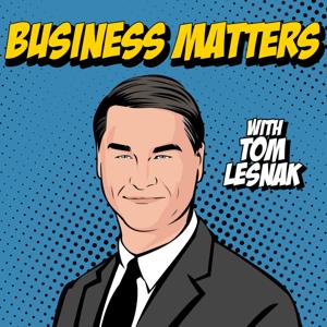 Business Matters with Tom Lesnak