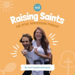Raising Saints - The Vitae Montessori Podcast