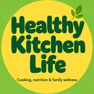 Healthy Kitchen Life: Cooking, nutrition & family wellness