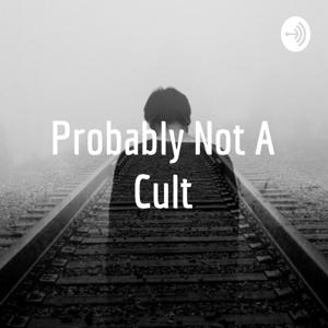 Probably Not A Cult