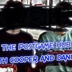 The Postgame Hub-with Cooper and Daniel
