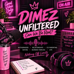 Dimez Unfiltered