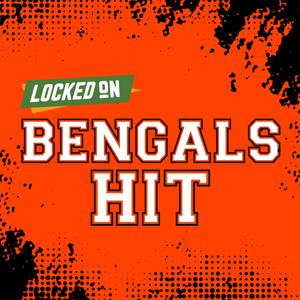 Locked On Bengals Hit - Quick Takes on the Cincinnati Bengals