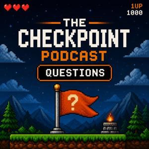 The Checkpoint Podcast: Questions