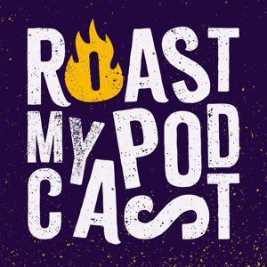 Roast My Podcast | Podcast Marketing Teardowns & Growth Strategy
