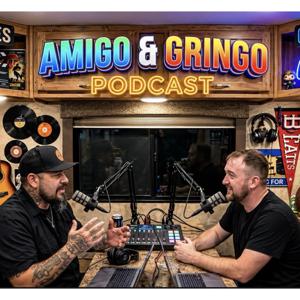 Amigo and Gringo podcast