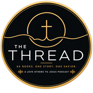 The Thread - A Love Others To Jesus Podcast