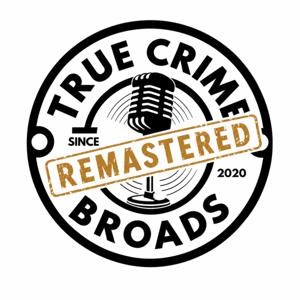 True Crime Broads: Remastered