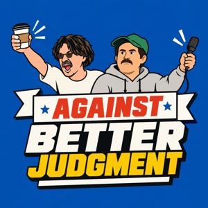 Against Better Judgment