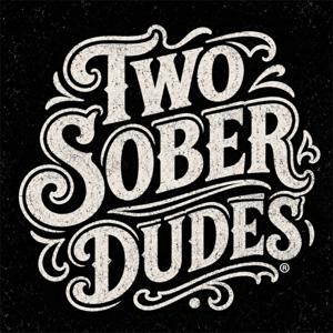 Two Sober Dudes Podcast