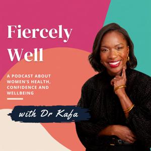 Fiercely Well Podcast by Dr Kafa Lee