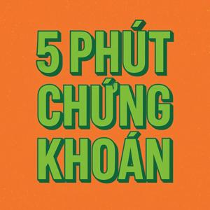 5 phút Chứng Khoán