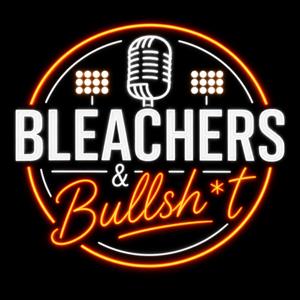 Bleachers and Bullsh*t