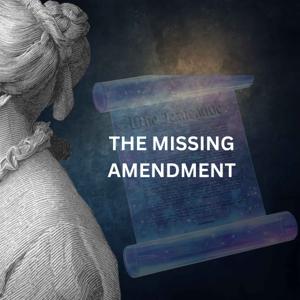 THE MISSING AMENDMENT