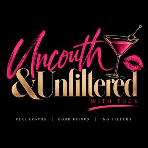 Uncouth & Unfiltered