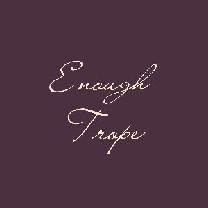 Enough Trope