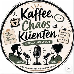 Kaffee, Chaos & Klienten - Realtalk Jugendhilfe