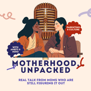 Motherhood, Unpacked