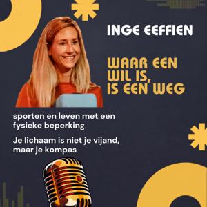 Inge Eeffien Podcast - Waar een wil is, is een weg