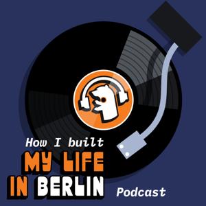 How I Built My Life in Berlin
