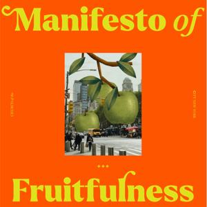 A Manifesto of Fruitfulness: Stories
