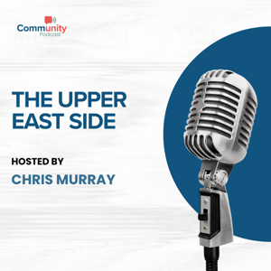 The Community Podcast: The Upper East Side