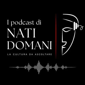 I podcast di Nati Domani