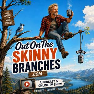 Out On the Skinny Branches